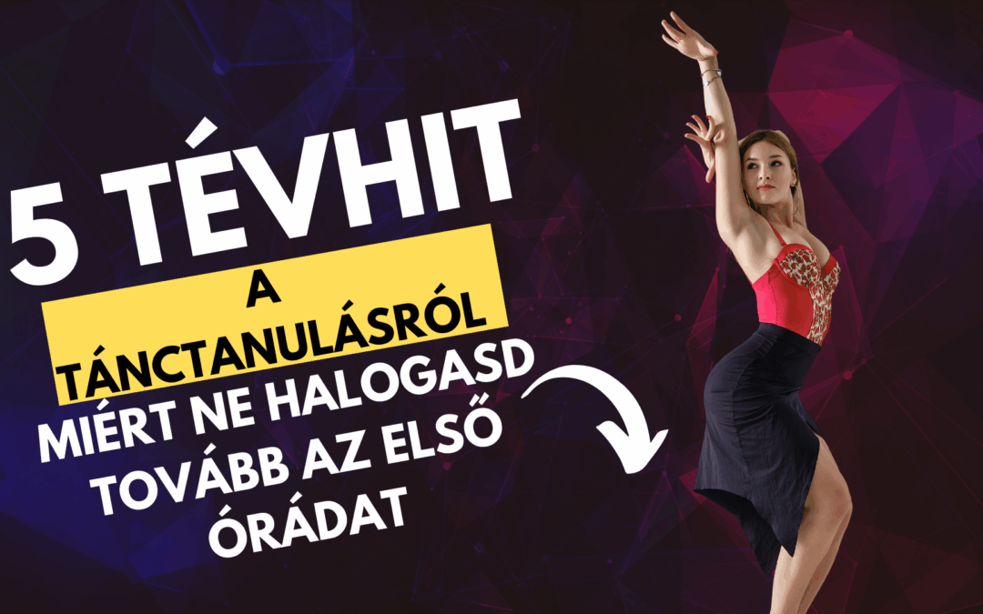 5 tévhit a tánctanulásról